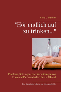Hör endlich auf zu trinken...