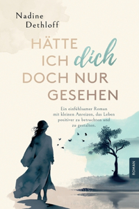 Hätte ich Dich doch nur gesehen