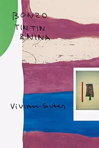 Vivian Suter: Bonzo, Tintin & Nina