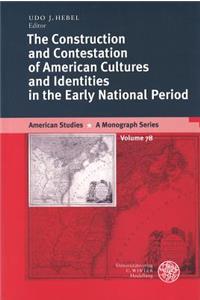 Construction and Contestation of American Cultures and Identities in the Early National Period