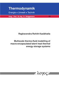 Multiscale Thermo-Fluid Modelling of Macro-Encapsulated Latent Heat Thermal Energy Storage Systems
