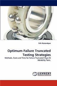 Optimum Failure Truncated Testing Strategies