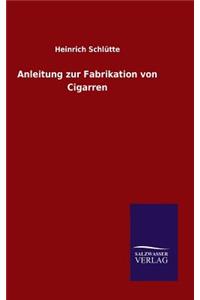 Anleitung zur Fabrikation von Cigarren