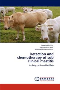 Detection and Chemotherapy of Sub Clinical Mastitis