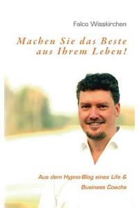 Machen Sie Das Beste Aus Ihrem Leben!