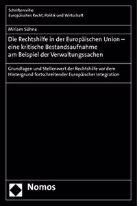 Rechtshilfe in Der Europaischen Union - Eine Kritische Bestandsaufnahme Am Beispiel Der Verwaltungssachen