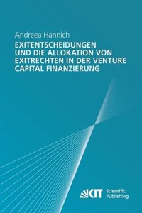 Exitentscheidungen und die Allokation von Exitrechten in der Venture Capital Finanzierung
