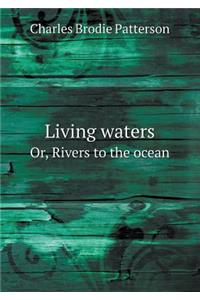 Living Waters Or, Rivers to the Ocean