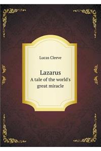 Lazarus a Tale of the World's Great Miracle