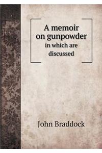 A memoir on gunpowder in which are discussed