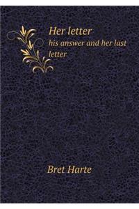 Her Letter His Answer and Her Last Letter