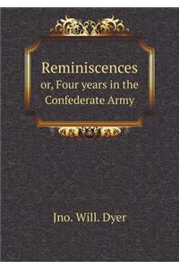 Reminiscences Or, Four Years in the Confederate Army