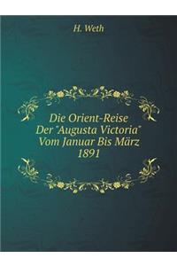 Die Orient-Reise Der Augusta Victoria Vom Januar Bis März 1891