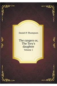 The Rangers Or, the Tory's Daughter Volume 1