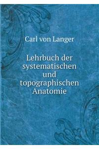 Lehrbuch Der Systematischen Und Topographischen Anatomie