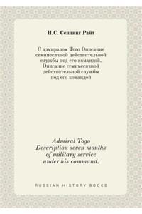 Admiral Togo Description seven months of military service under his command.