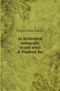 architectural monographs on port towns of Penobscot Bay