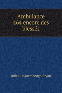 Ambulance 464 encore des blesses