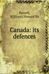 CANADA ITS DEFENCES