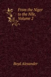 From the Niger to the Nile, Volume 2