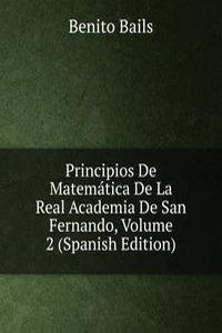 Principios De Matematica De La Real Academia De San Fernando, Volume 2 (Spanish Edition)
