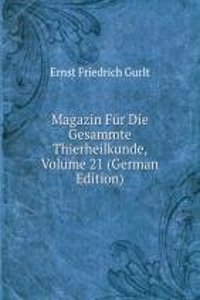 Magazin Fur Die Gesammte Thierheilkunde, Volume 21 (German Edition)