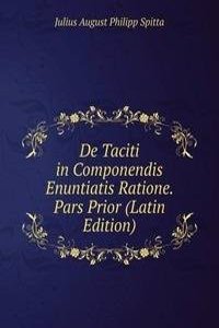 De Taciti in Componendis Enuntiatis Ratione. Pars Prior (Latin Edition)