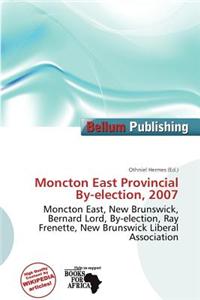 Moncton East Provincial By-Election, 2007