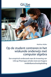 Op de student centreren in het wiskunde onderwijs met computer algebra