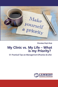My Clinic vs. My Life - What is my Priority?