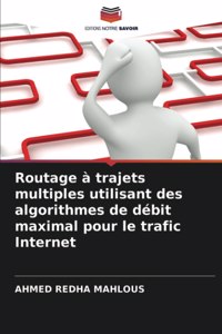 Routage à trajets multiples utilisant des algorithmes de débit maximal pour le trafic Internet