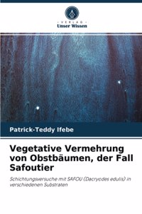 Vegetative Vermehrung von Obstbäumen, der Fall Safoutier