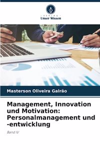 Management, Innovation und Motivation