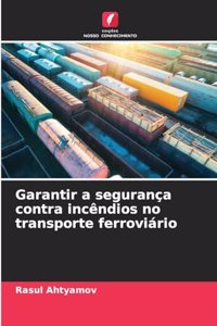 Garantir a segurança contra incêndios no transporte ferroviário