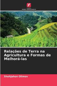 Relações de Terra na Agricultura e Formas de Melhorá-las