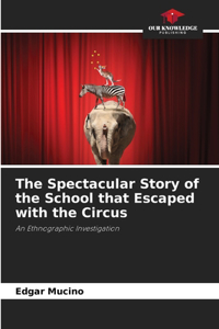 Spectacular Story of the School that Escaped with the Circus