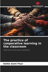 practice of cooperative learning in the classroom