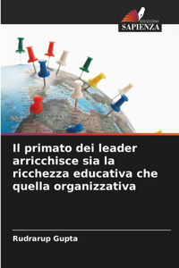 primato dei leader arricchisce sia la ricchezza educativa che quella organizzativa