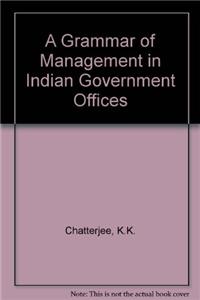 A Grammar of Management in Indian Government Offices