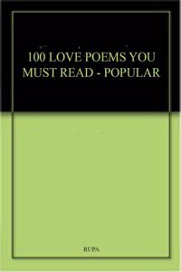100 Love Poems You Must Read - Popular