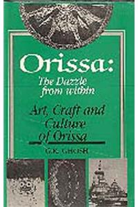 Orissa: The dazzle from within (Art, Craft and Culture of Orissa)