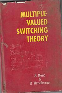 Multiple Valued Switching Theory