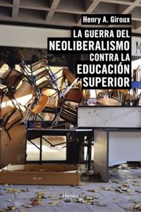 La guerra del neoliberalismo contra la educacion superior