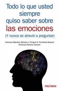 Todo lo que usted siempre quiso saber sobre las emociones: (Y nunca se atrevio a preguntar)