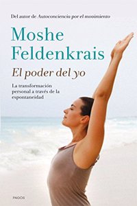 El poder del yo: La transformacion personal a traves de la espontaneidad