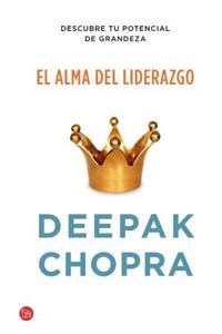 El Alma del Liderazgo = The Soul of Leadership