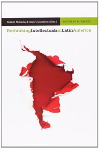 Rethinking Intellectuals in Latin America