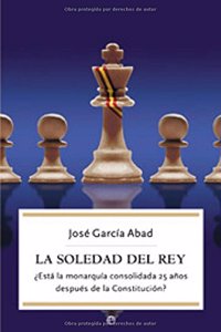 La Soledad del rey Â¿esta la monarquia consolidada 25 anos despues de la constitucion