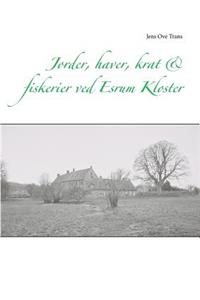 Jorder, Haver, Krat & Fiskerier Ved Esrum Kloster