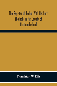 Register Of Bothal With Hebburn (Bothal) In The County Of Northumberland